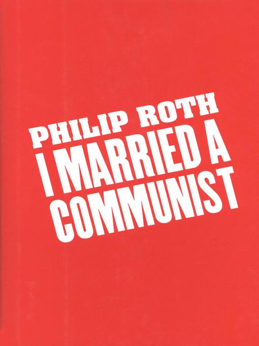 Title details for I Married a Communist by Philip Roth - Wait list